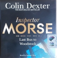 Last Bus to Woodstock written by Colin Dexter performed by Samuel West on CD (Unabridged)